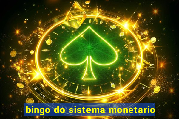 bingo do sistema monetario